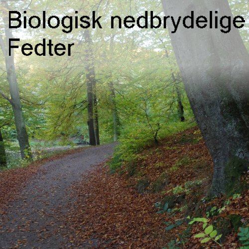 Biologisk nedbrydelige fedter